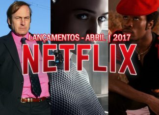 Conheça os filmes e séries que chegam na Netflix em Abril